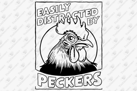 Easily Distracted by Peckers Funny Farm
