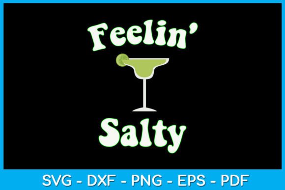 Feelin Salty Cinco De Mayo Margarita Graphics and T-Shirt Designs