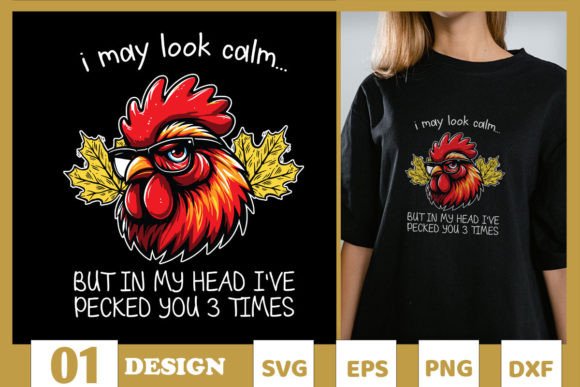 Funny Chicken I May Look Calm SVG Graphics and T-Shirt Designs