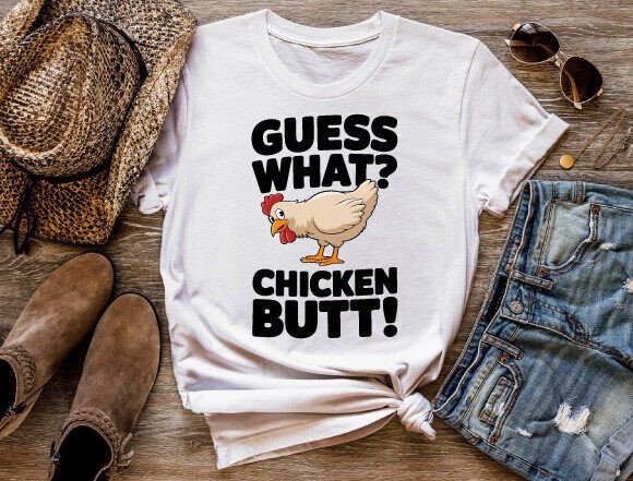 Funny Guess What Chicken Butt TShirts Graphics and T-Shirt Designs
