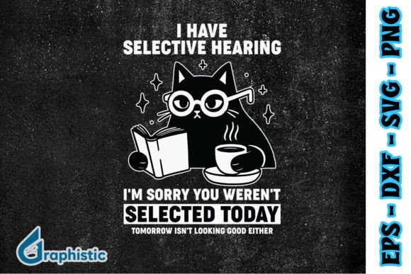 Funny I Have Selective Hearing Cat SVG Graphics and Illustrations Review
