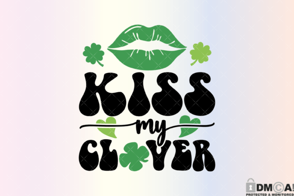 Kiss My Clover Svg PNG Graphics and Print Templates Review
