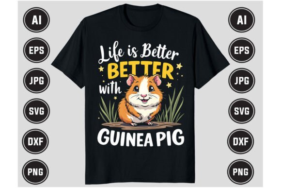Life is Better with Guinea Pig Funny Graphics and T-Shirt Designs Review