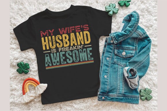 My Wife s Husband is Freakin Awesome Sv Graphics and T-Shirt Designs