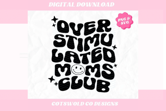 Overstimulated Moms Club Smiley PNG SVG Graphics and Illustrations