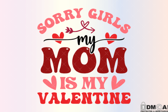 Sorry Girls Mom Life Valentine Svg PNG Graphics and Print Templates