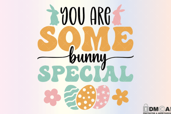 You Are Some Bunny Special Svg PNG Review